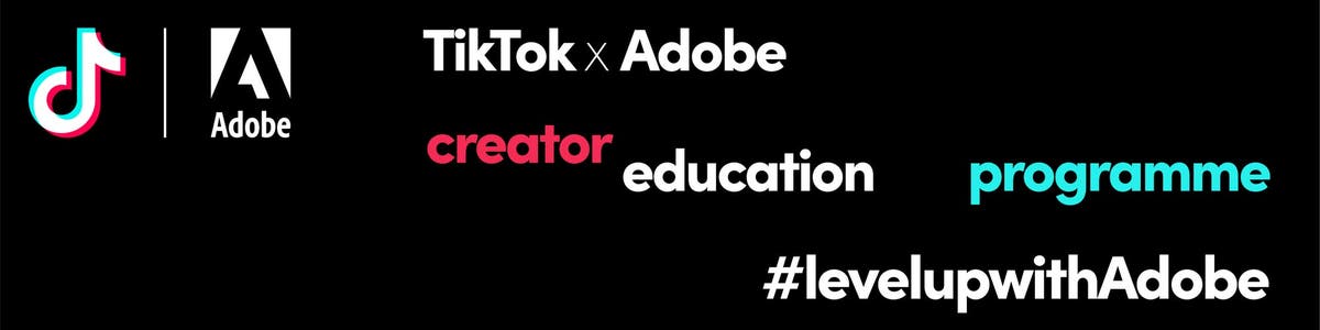 TikTok launches #LevelUpWithAdobe to upskill UK creators
